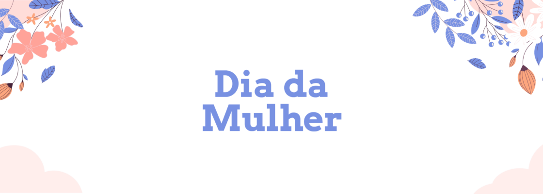 (Português) Dia da Mulher 2025